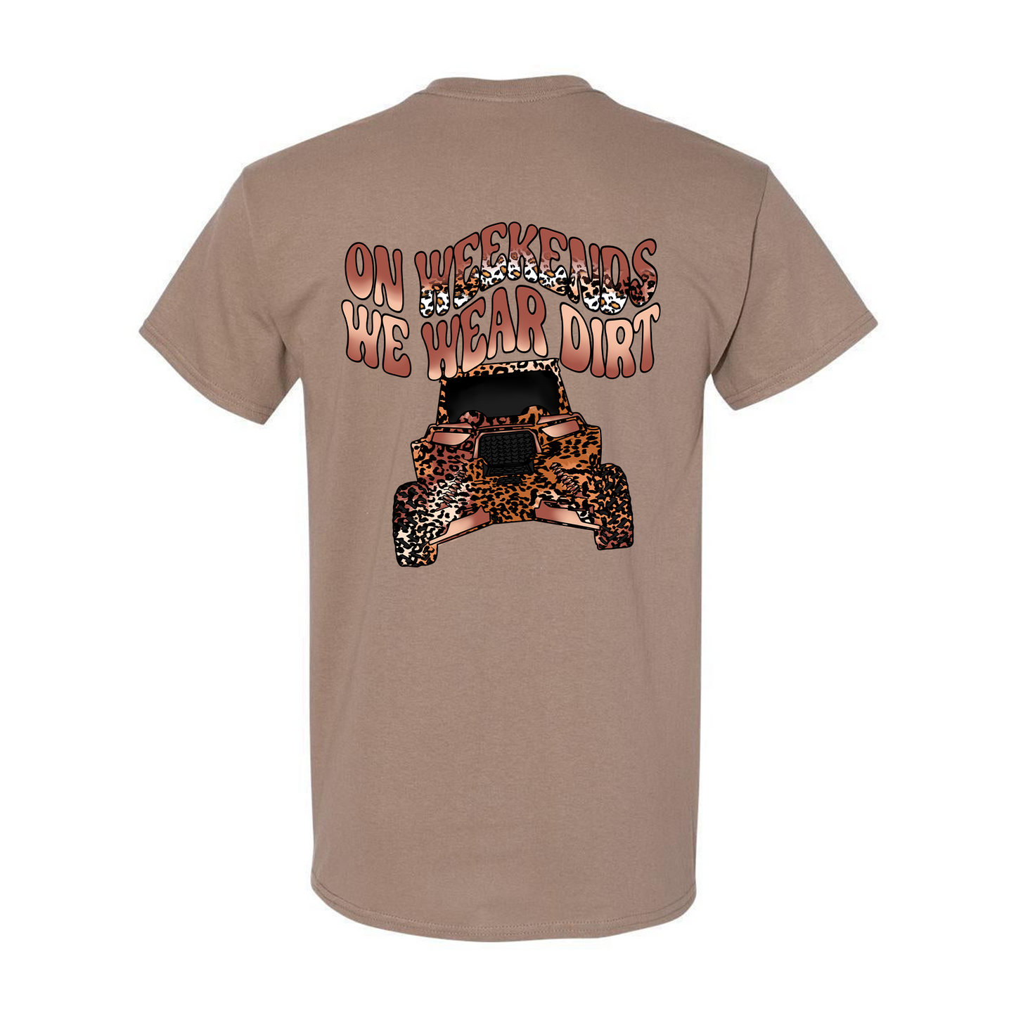 On Weekends We Wear Dirt Tee